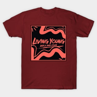 Living young, wild and free - black and peach pink T-Shirt